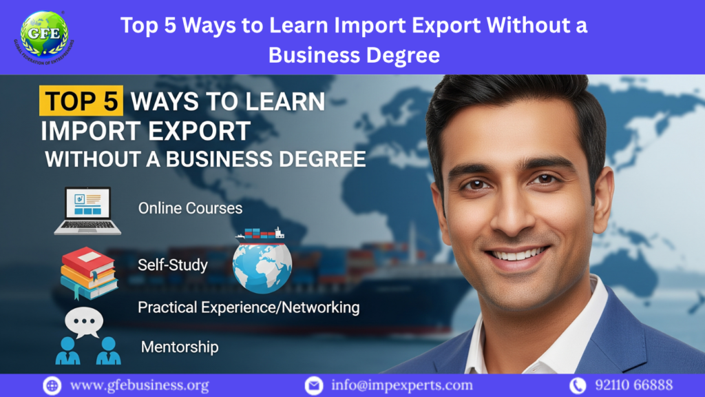 Top 5 Ways to Learn Import Export Without a Business Degree