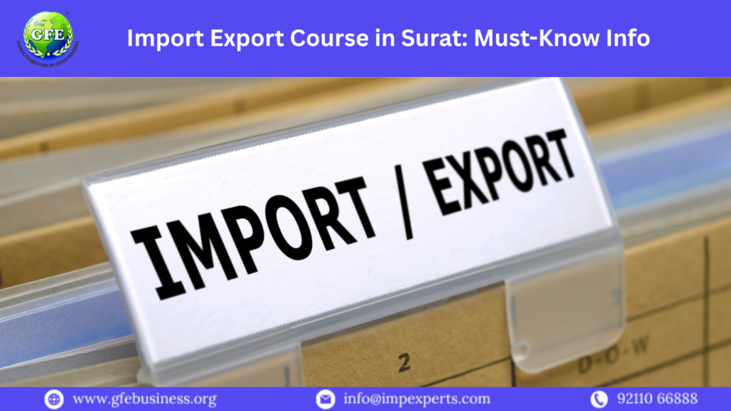 Import Export Course in Surat: Must-Know Info