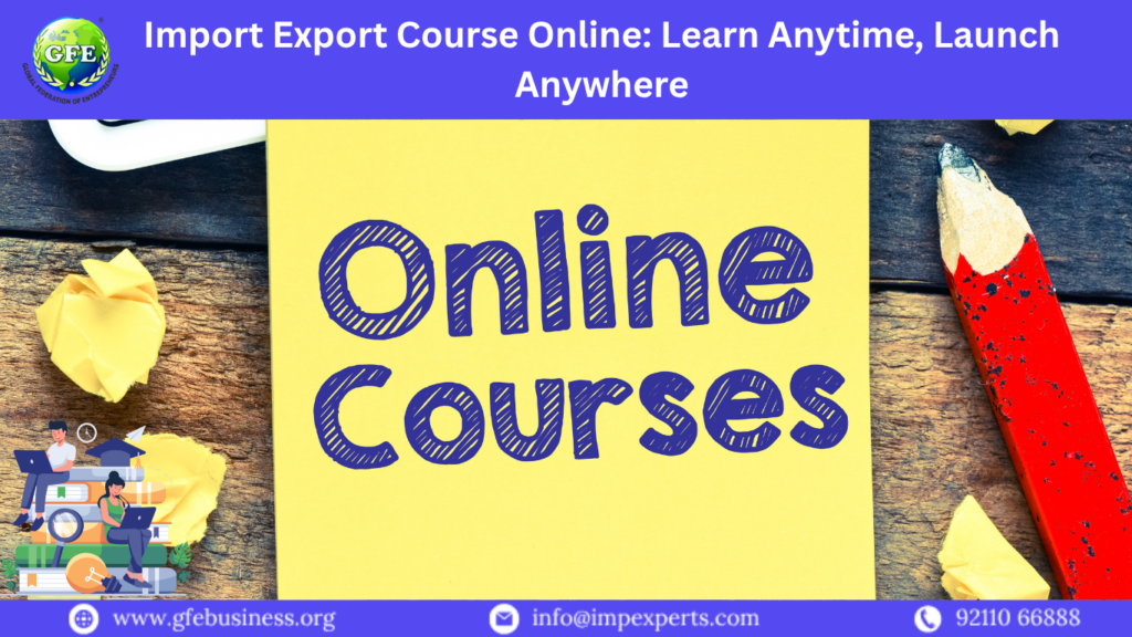 Import Export Course Online: Learn Anytime, Launch Anywhere
