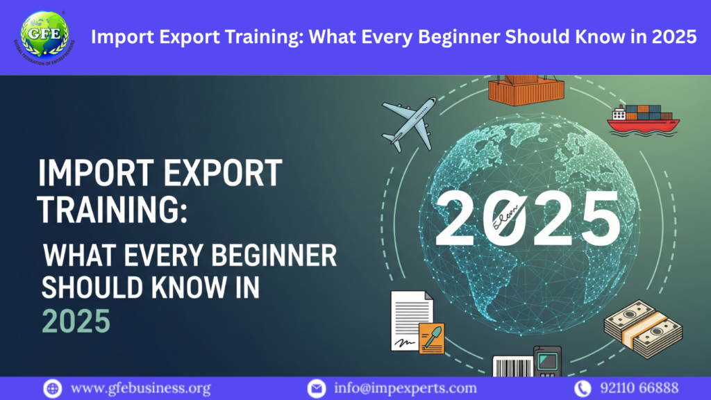 Import Export Training: What Every Beginner Should Know in 2025