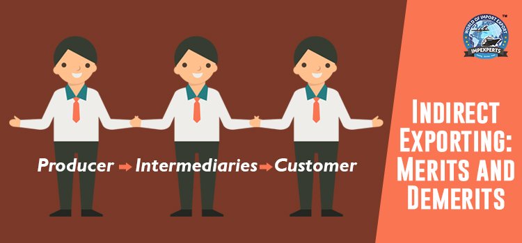 Indirect Exporting and Its Merits and Demerits